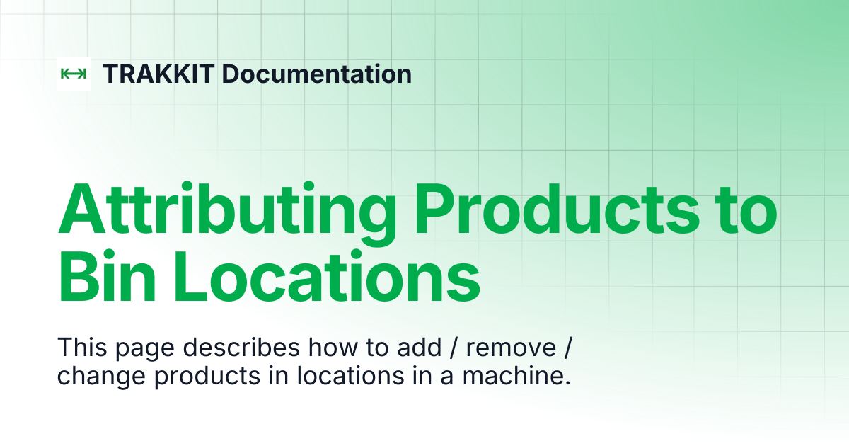 Attributing Products to Bin Locations | TRAKKIT Documentation
