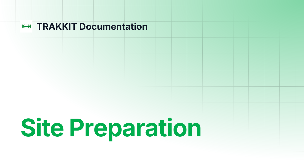 Site Preparation | TRAKKIT Documentation