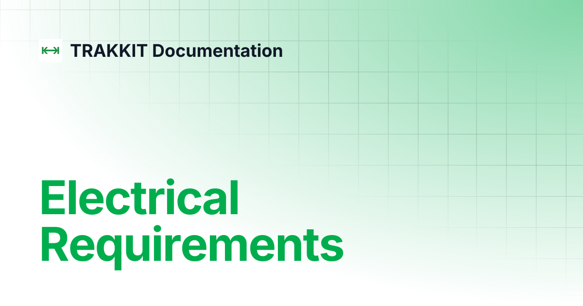 Electrical Requirements | TRAKKIT Documentation